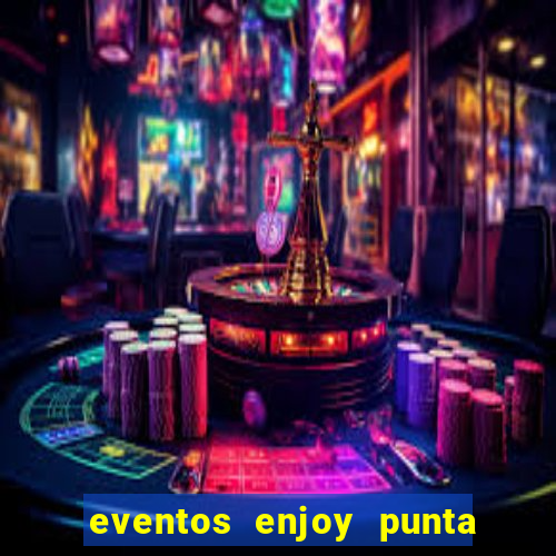 eventos enjoy punta del este